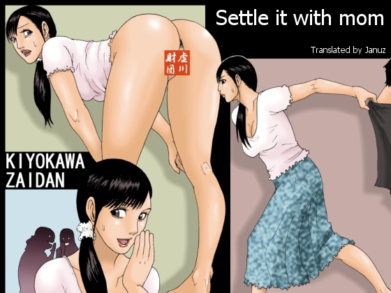 Porn Comics - Settle it with mom- Zaidan Kiyokawa porn comics 8 muses